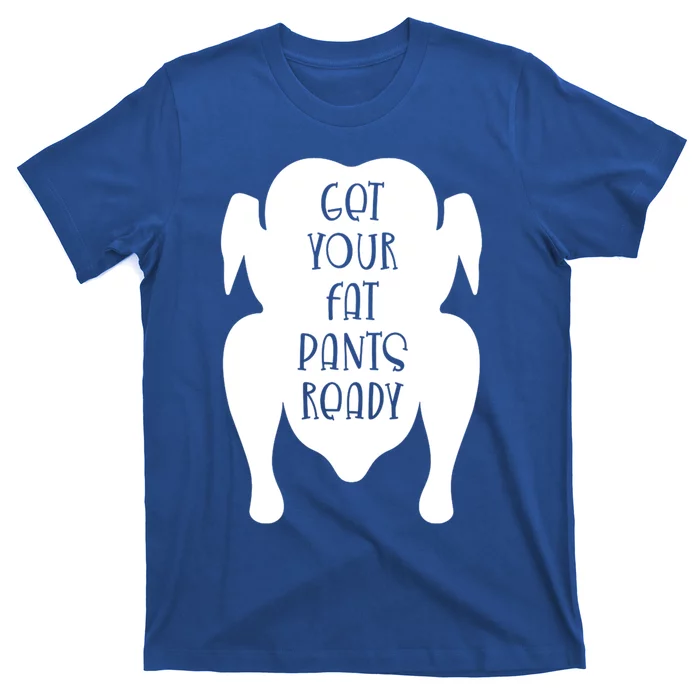 Get Your Fat Pants Ready Cool Gift T-Shirt