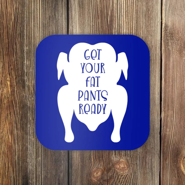 Get Your Fat Pants Ready Cool Gift Coaster