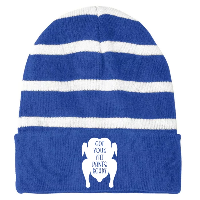 Get Your Fat Pants Ready Cool Gift Striped Beanie with Solid Band