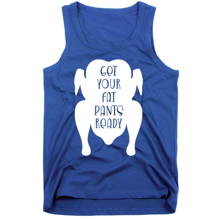 Get Your Fat Pants Ready Cool Gift Tank Top