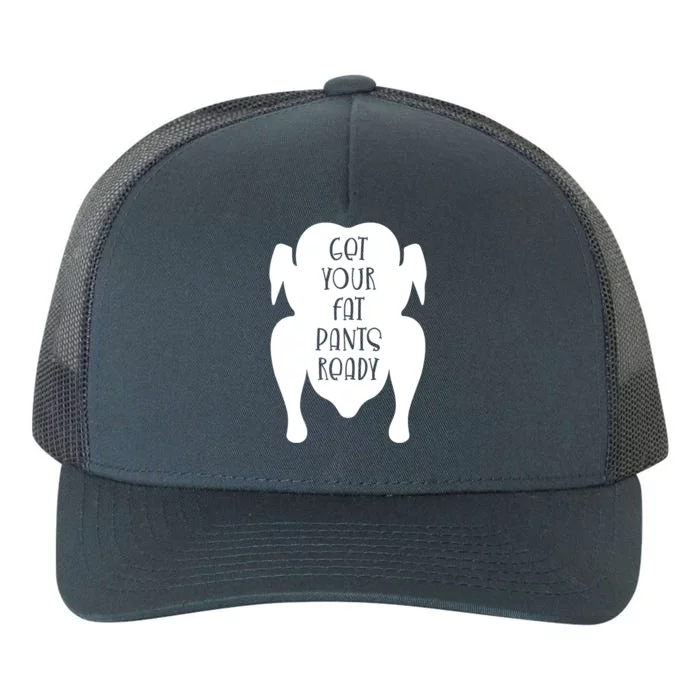 Get Your Fat Pants Ready Cool Gift Yupoong Adult 5-Panel Trucker Hat