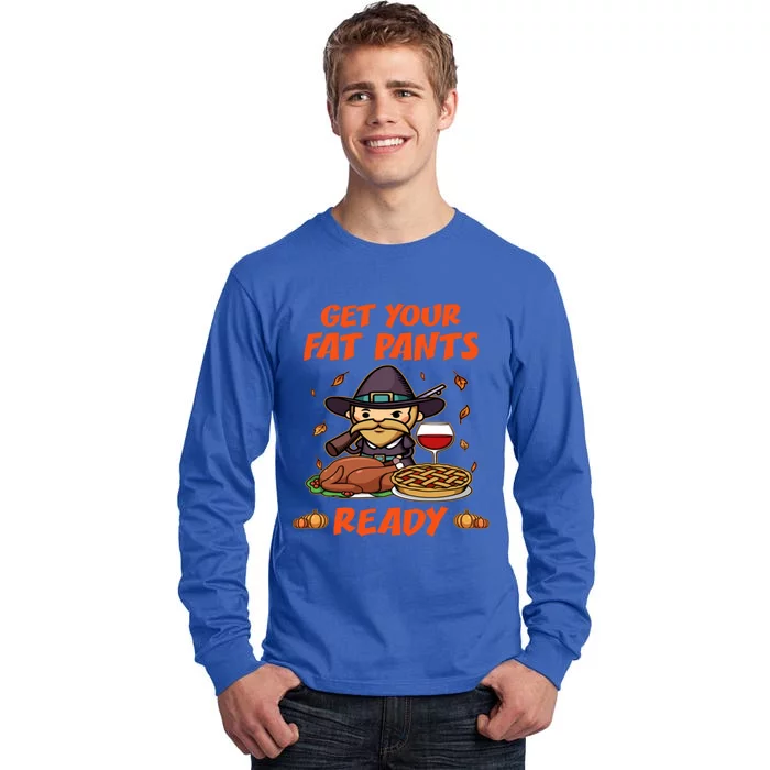 Get Your Fat Pants Ready Gift Tall Long Sleeve T-Shirt