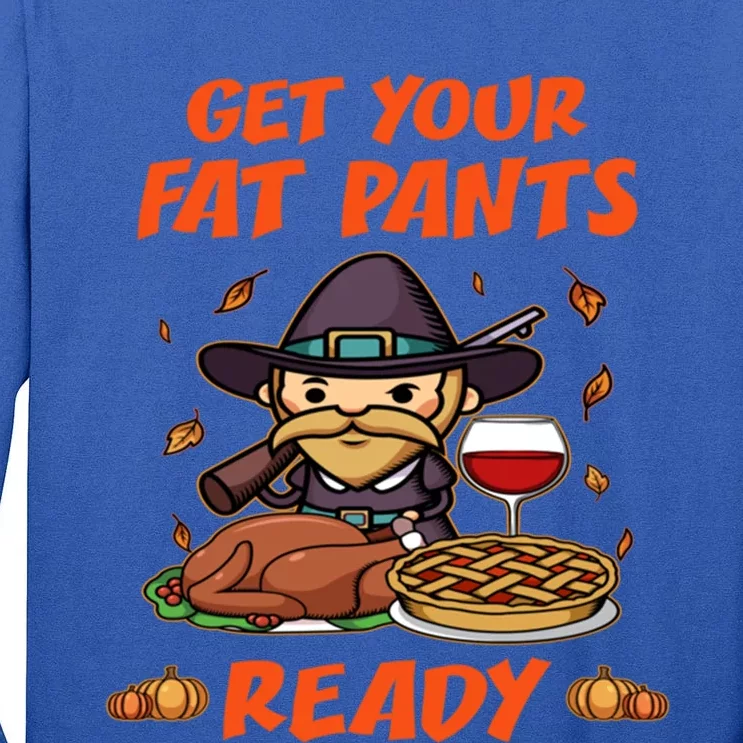 Get Your Fat Pants Ready Gift Tall Long Sleeve T-Shirt