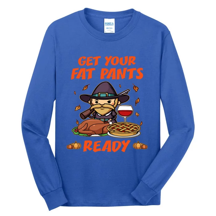 Get Your Fat Pants Ready Gift Tall Long Sleeve T-Shirt