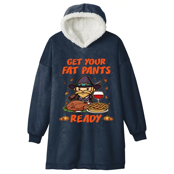 Get Your Fat Pants Ready Gift Hooded Wearable Blanket