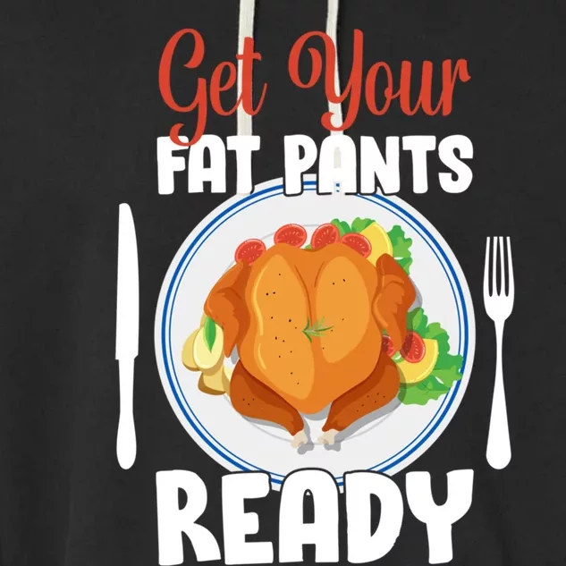 Get Your Fat Pants Ready Gift Garment-Dyed Fleece Hoodie