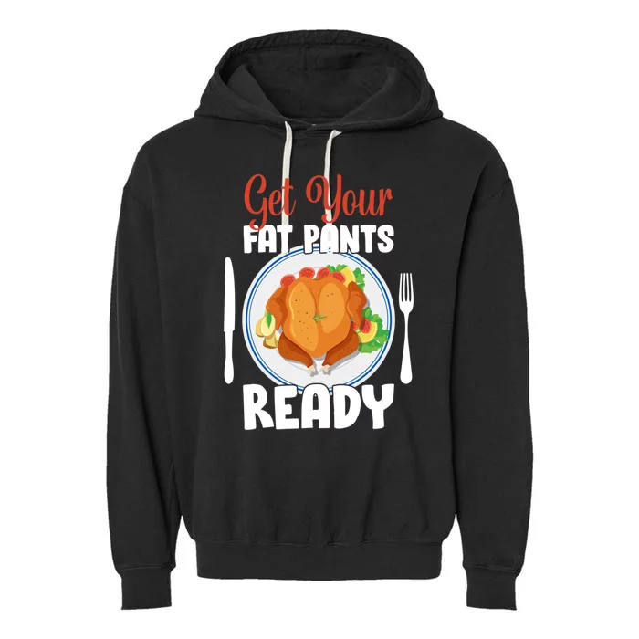 Get Your Fat Pants Ready Gift Garment-Dyed Fleece Hoodie