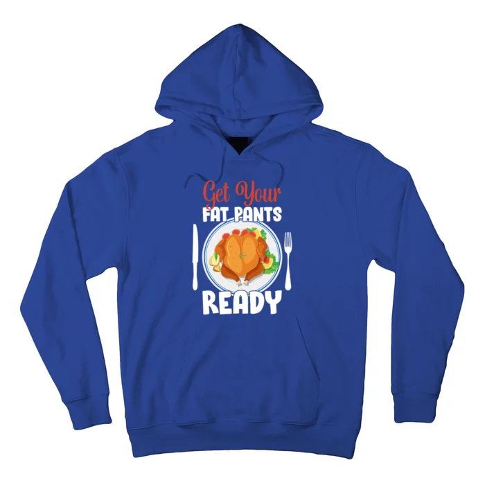 Get Your Fat Pants Ready Gift Hoodie