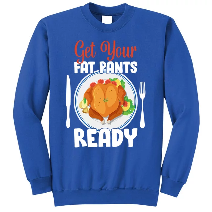 Get Your Fat Pants Ready Gift Sweatshirt