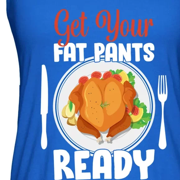 Get Your Fat Pants Ready Gift Ladies Essential Flowy Tank