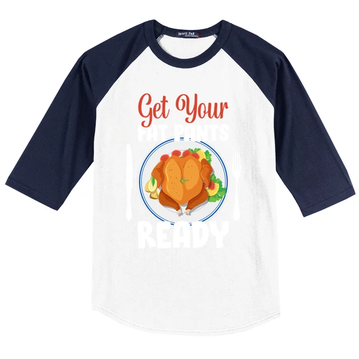 Get Your Fat Pants Ready Gift Baseball Sleeve Shirt