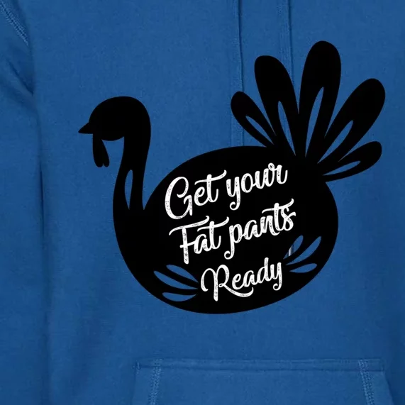 Get Your Fat Pants Ready Gift Premium Hoodie