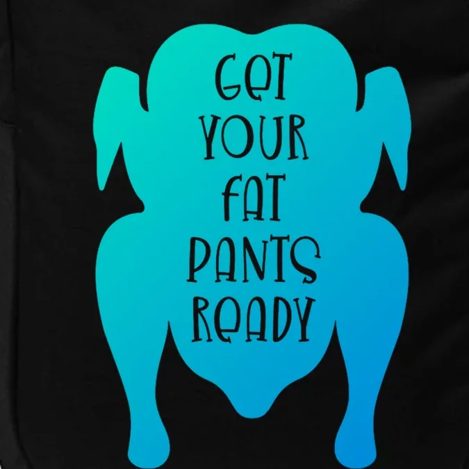 Get Your Fat Pants Ready Meaningful Gift Impact Tech Backpack