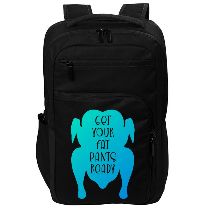 Get Your Fat Pants Ready Meaningful Gift Impact Tech Backpack