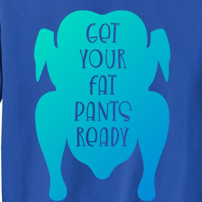 Get Your Fat Pants Ready Meaningful Gift Sweatshirt