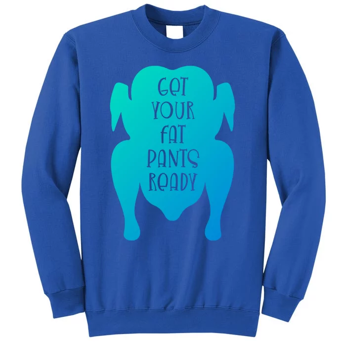 Get Your Fat Pants Ready Meaningful Gift Sweatshirt