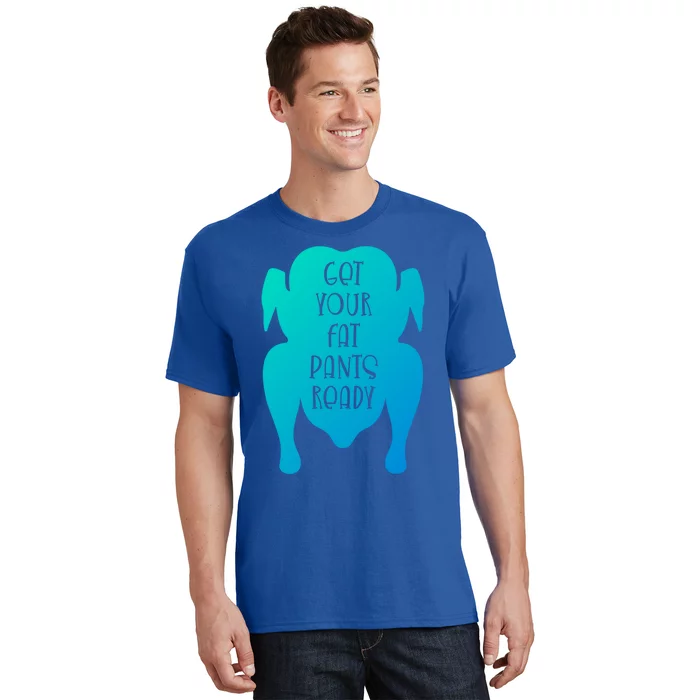 Get Your Fat Pants Ready Meaningful Gift T-Shirt