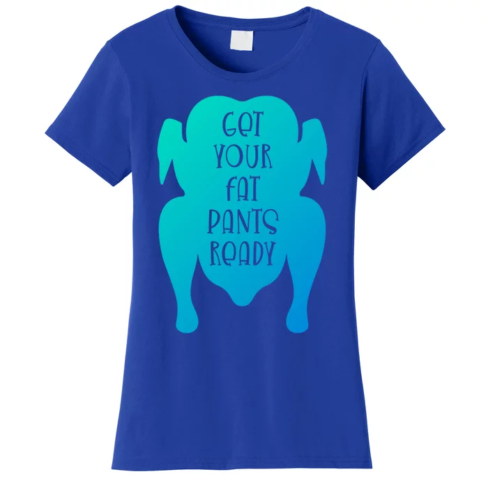 Get Your Fat Pants Ready Meaningful Gift Women's T-Shirt