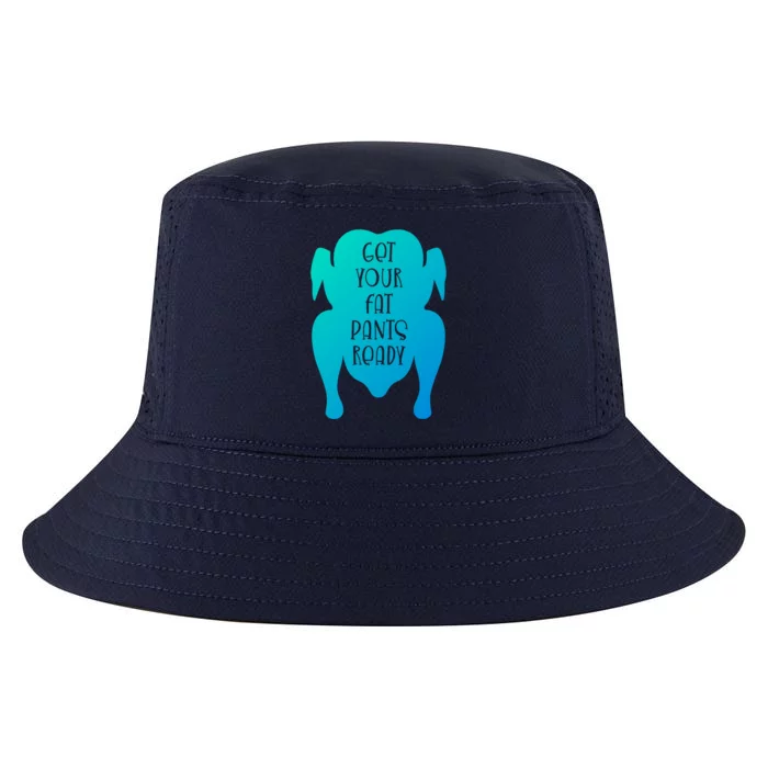 Get Your Fat Pants Ready Meaningful Gift Cool Comfort Performance Bucket Hat