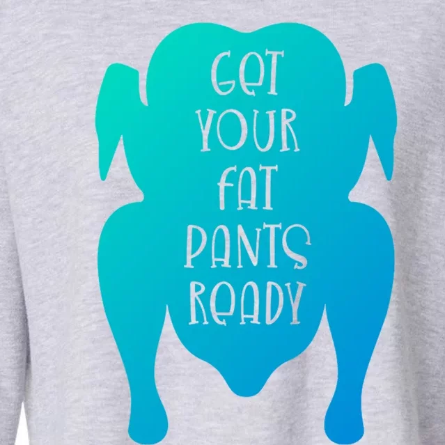 Get Your Fat Pants Ready Meaningful Gift Cropped Pullover Crew