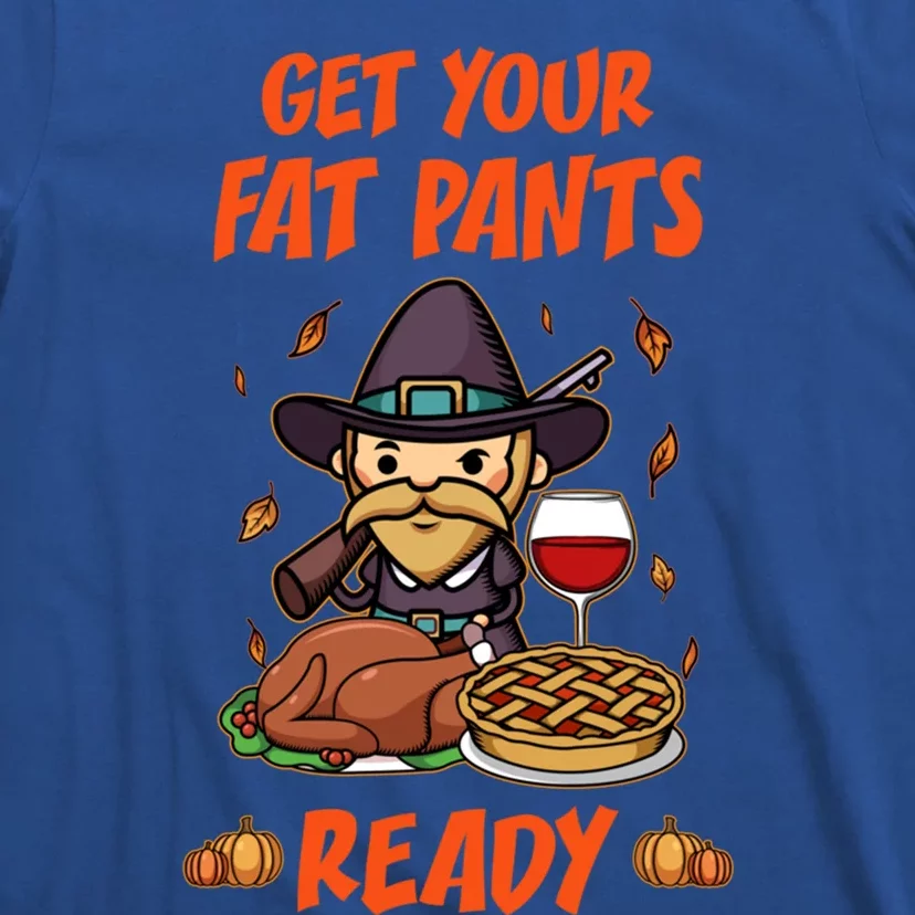 Get Your Fat Pants Ready Cute Gift T-Shirt