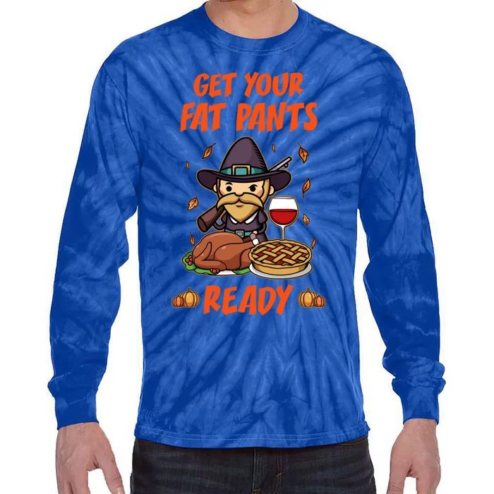 Get Your Fat Pants Ready Cute Gift Tie-Dye Long Sleeve Shirt