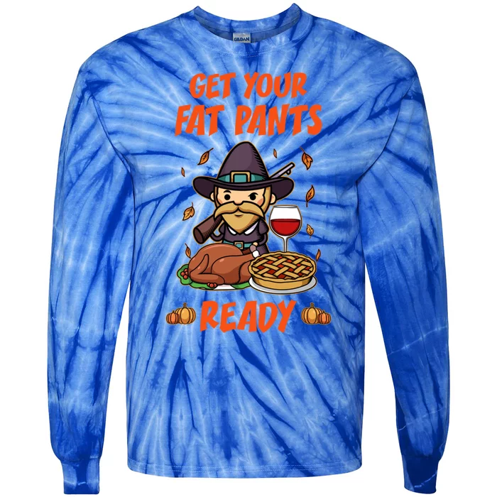 Get Your Fat Pants Ready Cute Gift Tie-Dye Long Sleeve Shirt