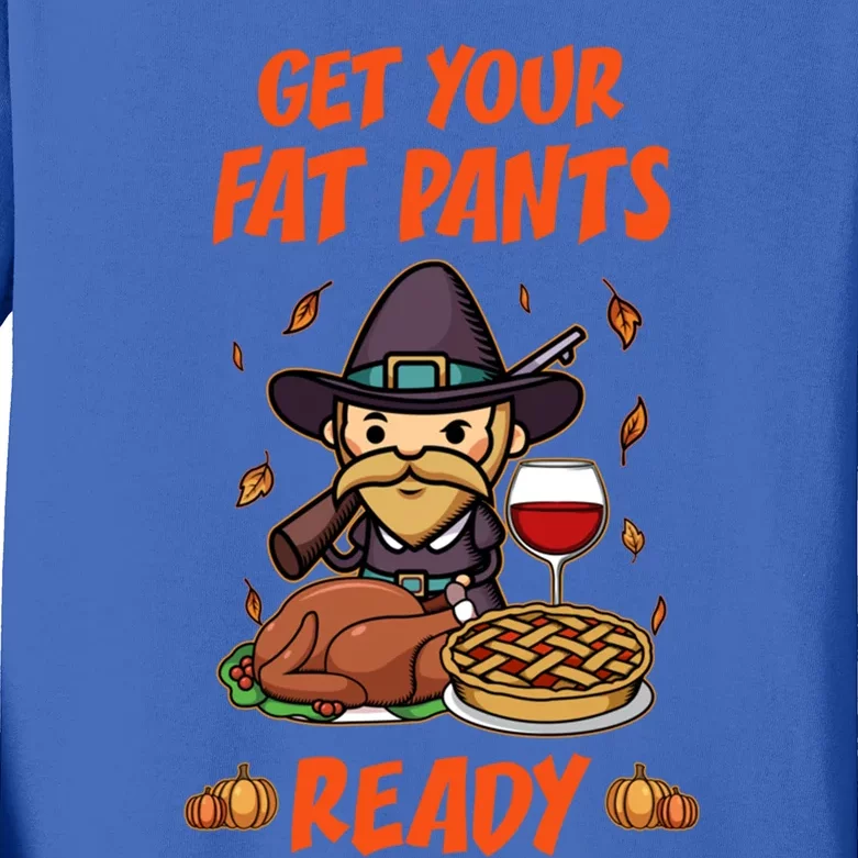 Get Your Fat Pants Ready Cute Gift Kids Long Sleeve Shirt