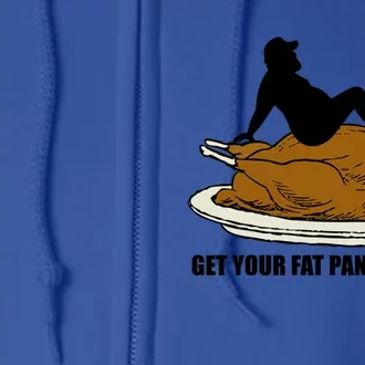 Get Your Fat Pants Ready Thanksgiving Funny Adult Cool Gift Full Zip Hoodie