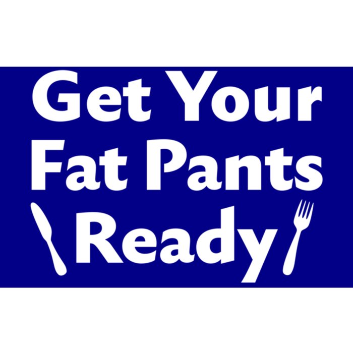 Get Your Fat Pants Ready Thanksgiving Holiday Overeating Cool Gift Bumper Sticker