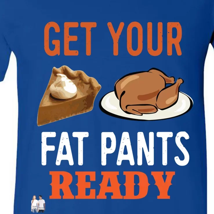 Get Your Fat Pants Ready Thanksgiving Cool Gift V-Neck T-Shirt