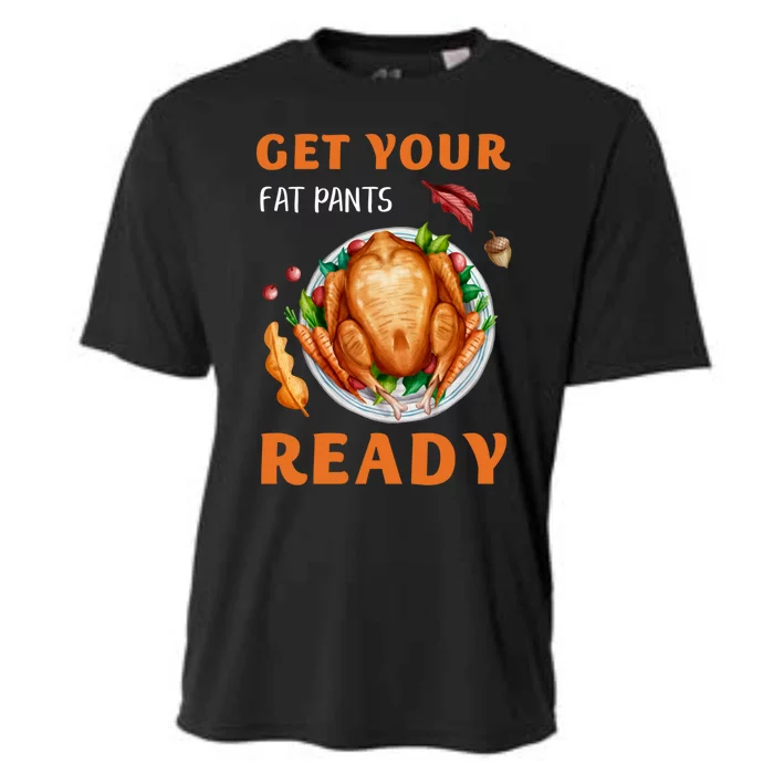 Get Your Fat Pants Ready Turkey Funny Thanksgiving Gift Cooling Performance Crew T-Shirt