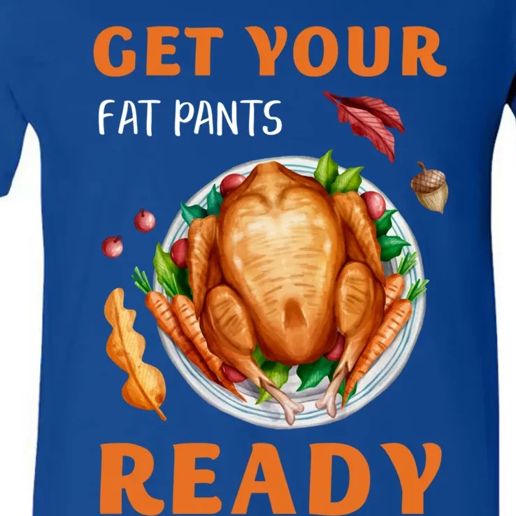 Get Your Fat Pants Ready Turkey Funny Thanksgiving Gift V-Neck T-Shirt