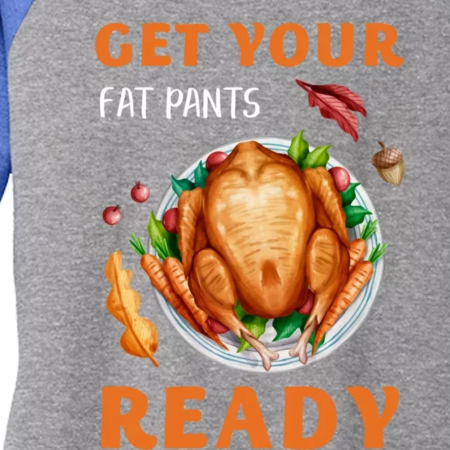 Get Your Fat Pants Ready Turkey Funny Thanksgiving Gift Women's Tri-Blend 3/4-Sleeve Raglan Shirt