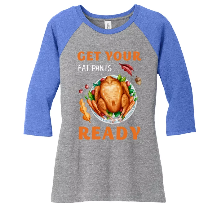 Get Your Fat Pants Ready Turkey Funny Thanksgiving Gift Women's Tri-Blend 3/4-Sleeve Raglan Shirt