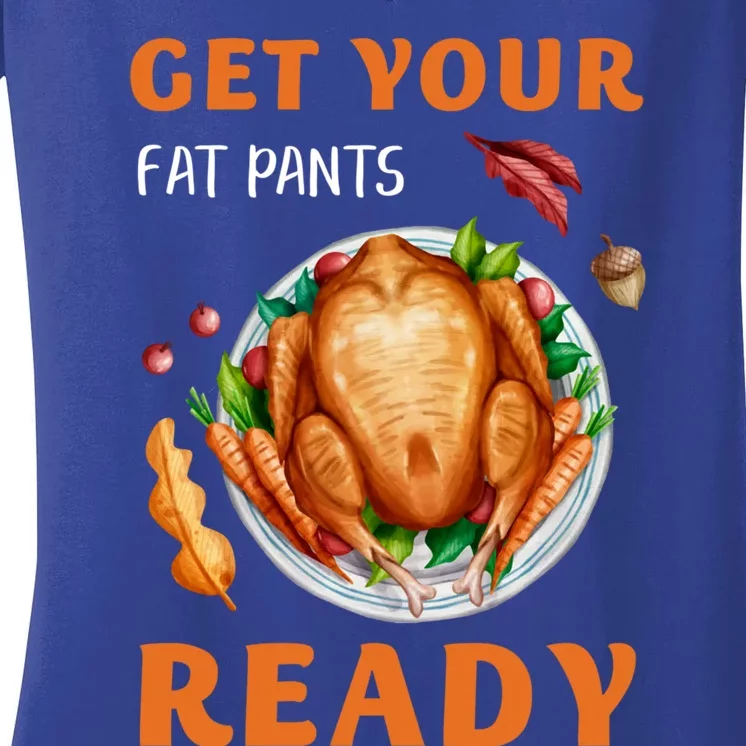 Get Your Fat Pants Ready Turkey Funny Thanksgiving Gift Women's V-Neck T-Shirt