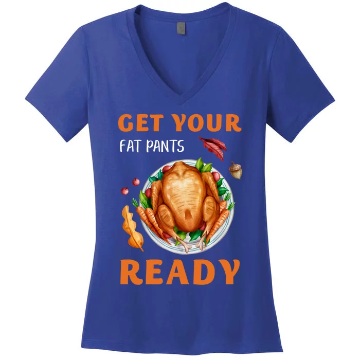 Get Your Fat Pants Ready Turkey Funny Thanksgiving Gift Women's V-Neck T-Shirt