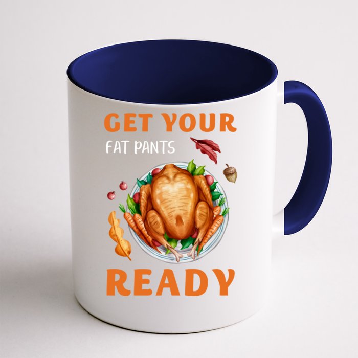 Get Your Fat Pants Ready Turkey Funny Thanksgiving Gift Front & Back Coffee Mug