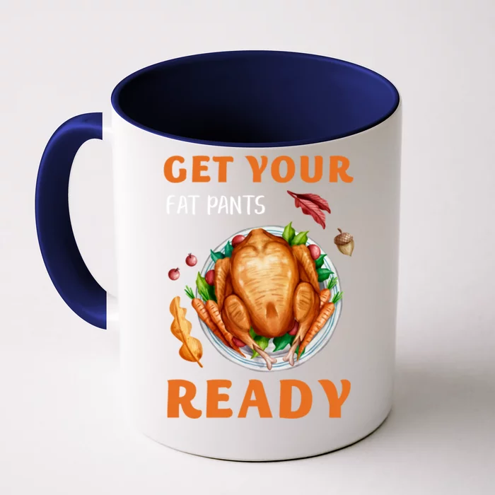 Get Your Fat Pants Ready Turkey Funny Thanksgiving Gift Front & Back Coffee Mug