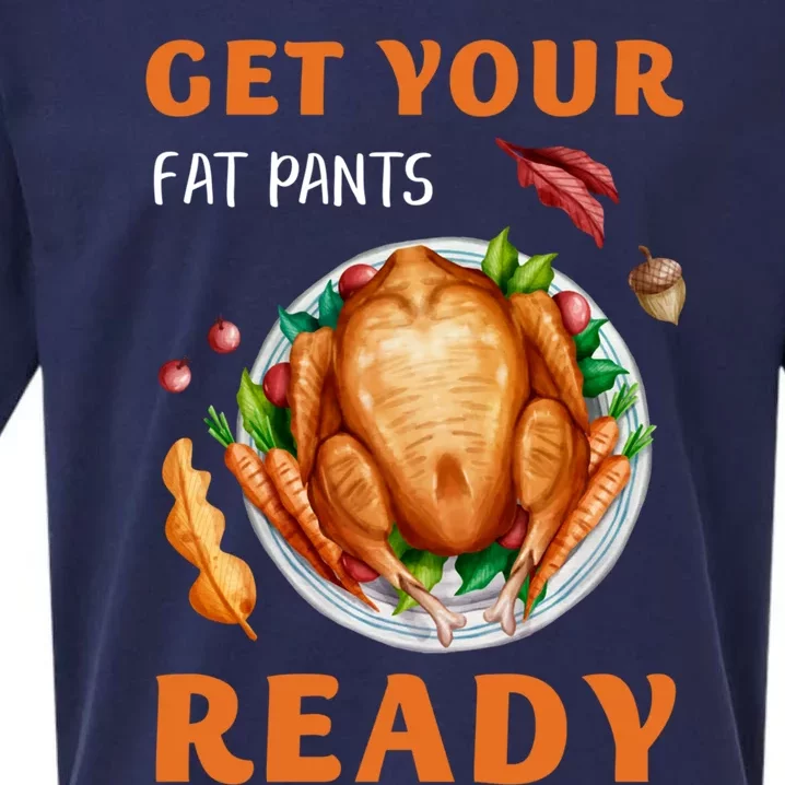 Get Your Fat Pants Ready Turkey Funny Thanksgiving Gift Sueded Cloud Jersey T-Shirt