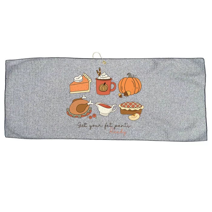 Get Your Fat Pants Ready Family Thanksgiving Dinner Matching Large Microfiber Waffle Golf Towel