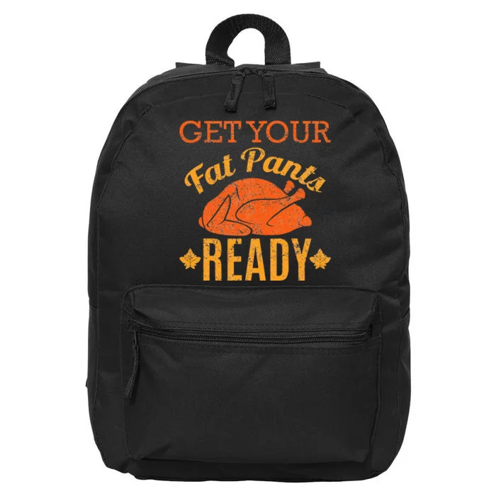 Get Your Fat Pants Ready Thanksgiving 16 in Basic Backpack