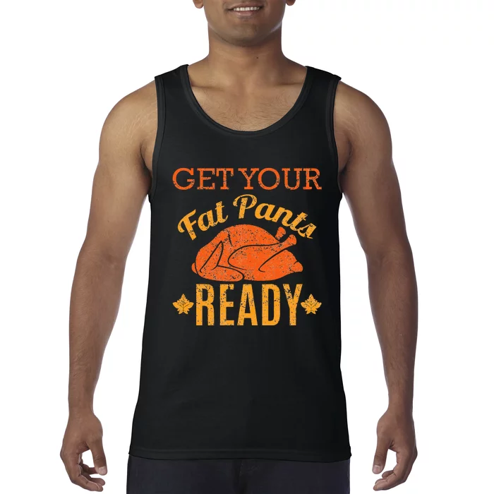 Get Your Fat Pants Ready Thanksgiving Tank Top