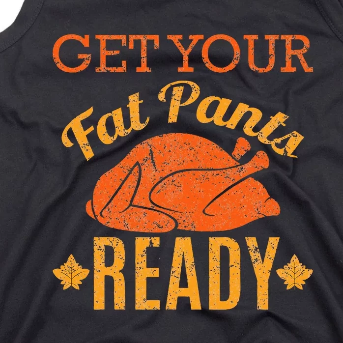 Get Your Fat Pants Ready Thanksgiving Tank Top