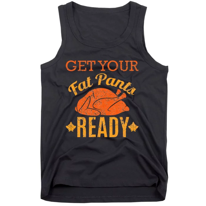 Get Your Fat Pants Ready Thanksgiving Tank Top