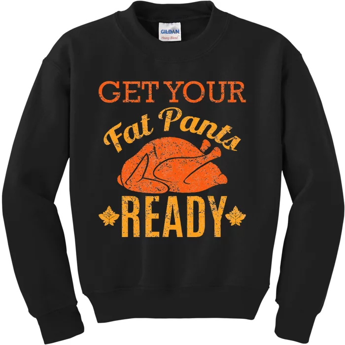 Get Your Fat Pants Ready Thanksgiving Kids Sweatshirt