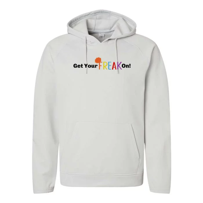 Get Your Freak On Performance Fleece Hoodie