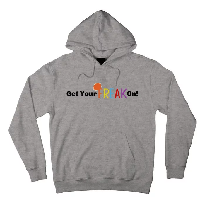 Get Your Freak On Tall Hoodie