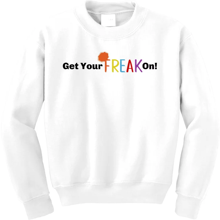 Get Your Freak On Kids Sweatshirt