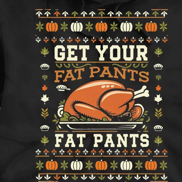 Get Your Fat Pants Ready Funny Ugly Thanksgiving Feast Tie Dye Hoodie